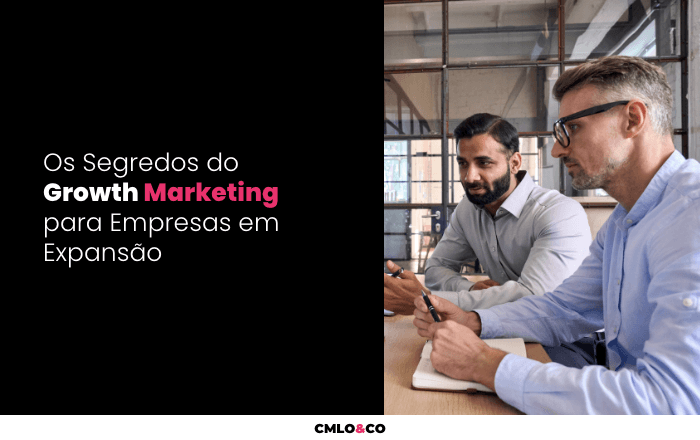 Os Segredos do Growth Marketing para Empresas em Expansão