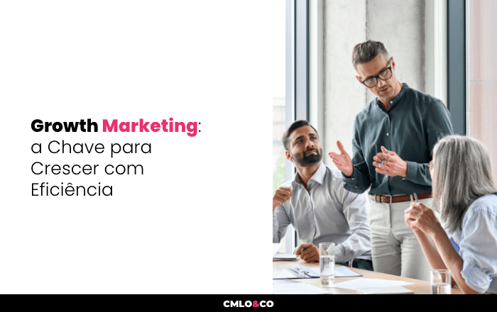 Growth Marketing: a chave para crescer com eficiência