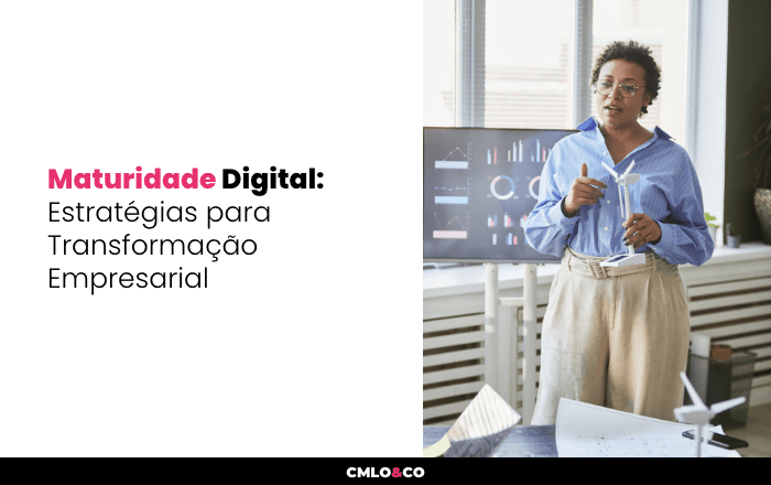 Maturidade Digital: Estratégias para Transformação Empresarial