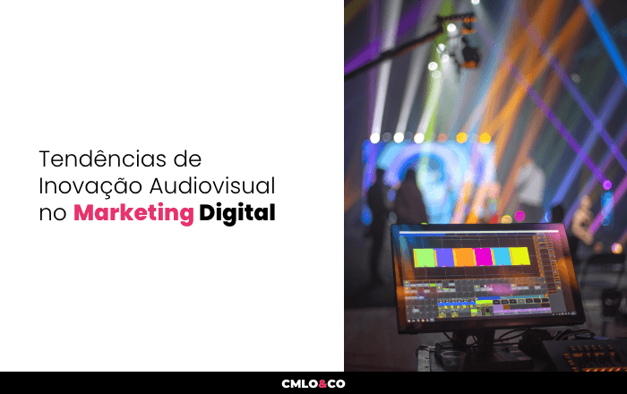 Tendências de Inovação Audiovisual no Marketing Digital 10 Tendências de Inovação Audiovisual no Marketing Digital