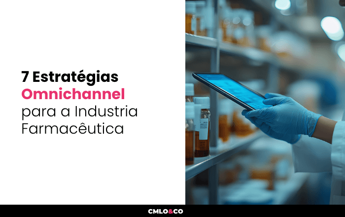 7 Estratégias Omnichannel para a Indústria Farmacêutica