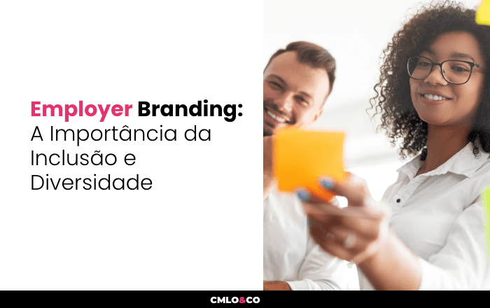 Employer Branding: A Importância da Inclusão e Diversidade 8 Employer Branding: A Importância da Inclusão e Diversidade