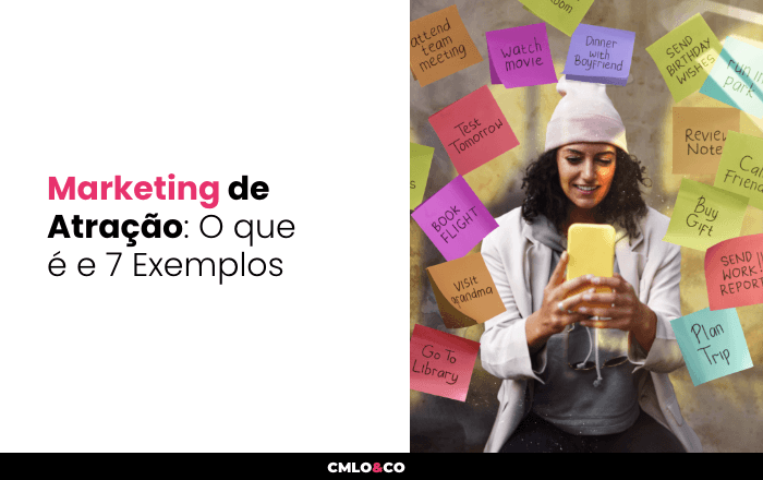 Marketing de Atração: O que é e 7 Exemplos