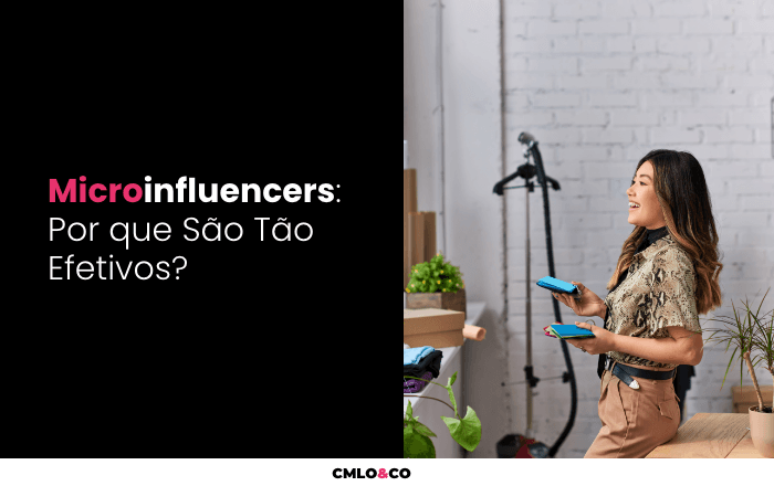 Microinfluencers: Por que São Tão Efetivos?