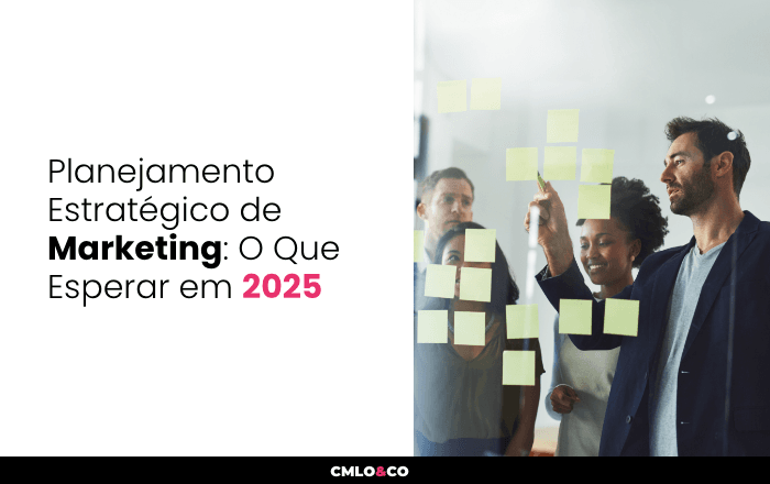 Planejamento Estratégico de Marketing: O Que Esperar em 2025