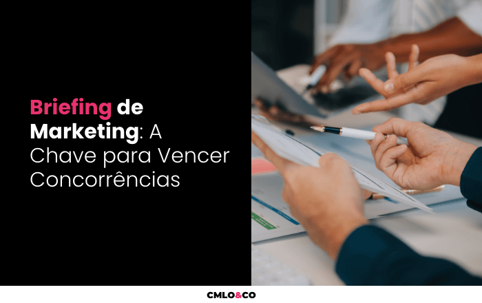 Briefing de Marketing: A Chave para Vencer Concorrências