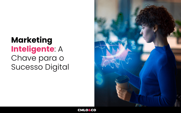 Marketing Inteligente: A Chave para o Sucesso Digital