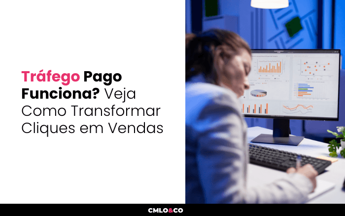 Tráfego Pago Funciona? Veja Como Transformar Cliques em Vendas