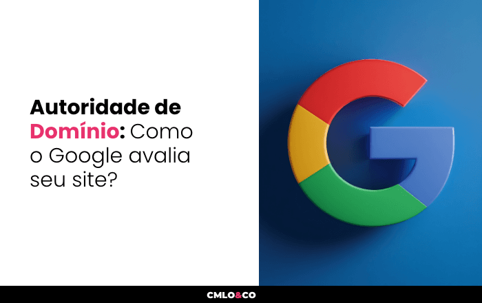 Autoridade de Domínio: Como o Google Avalia Seu Site?