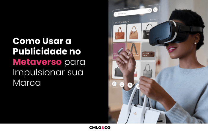 Como Usar a Publicidade no Metaverso para Impulsionar sua Marca