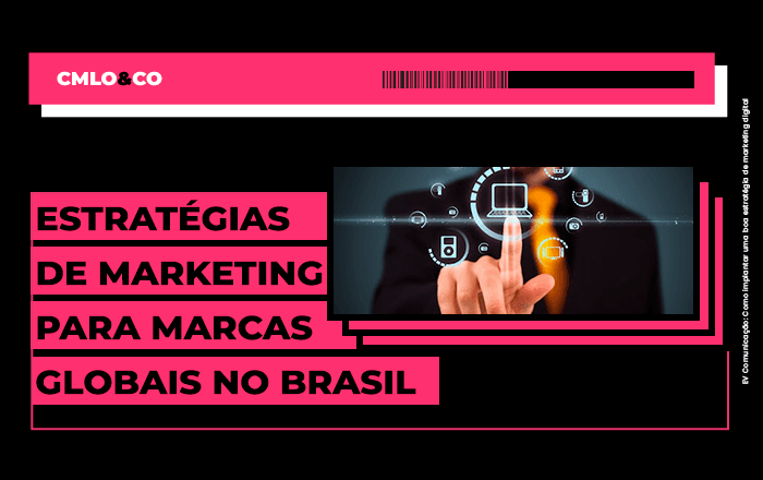 Estratégias de marketing para marcas globais no Brasil