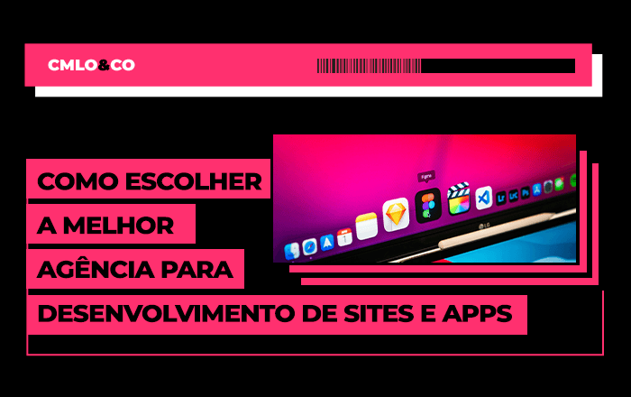 Como escolher a melhor agência para desenvolvimento de sites e apps