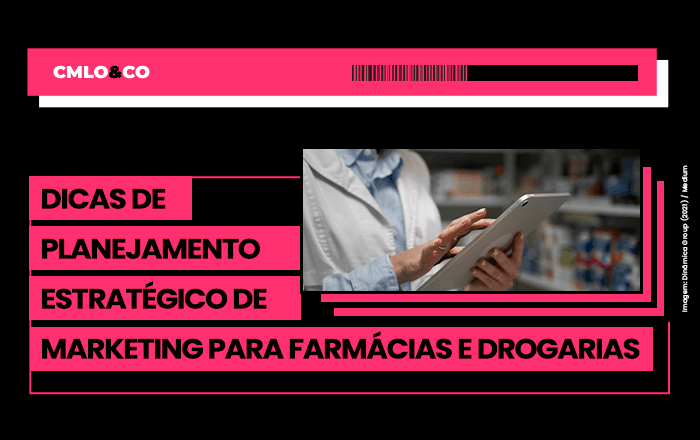 Dicas de planejamento estratégico de marketing para farmácias e drogarias