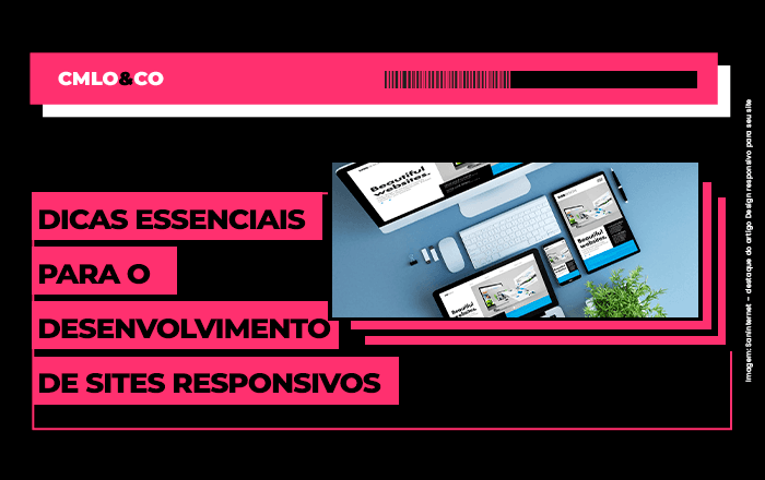 Dicas essenciais para o desenvolvimento de sites responsivos