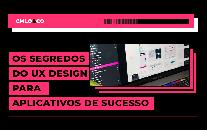Os segredos do UX Design para aplicativos de sucesso