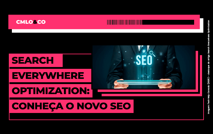 Search Everywhere Optimization: conheça o novo SEO