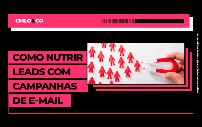 Como nutrir leads com campanhas de e-mail