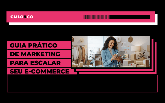 Guia prático de marketing para escalar seu e-commerce