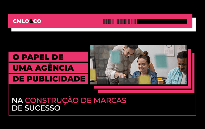 O papel de uma agência de publicidade na construção de marcas de sucesso