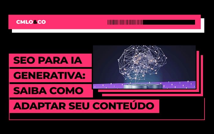SEO para IA generativa: saiba como adaptar seu conteúdo