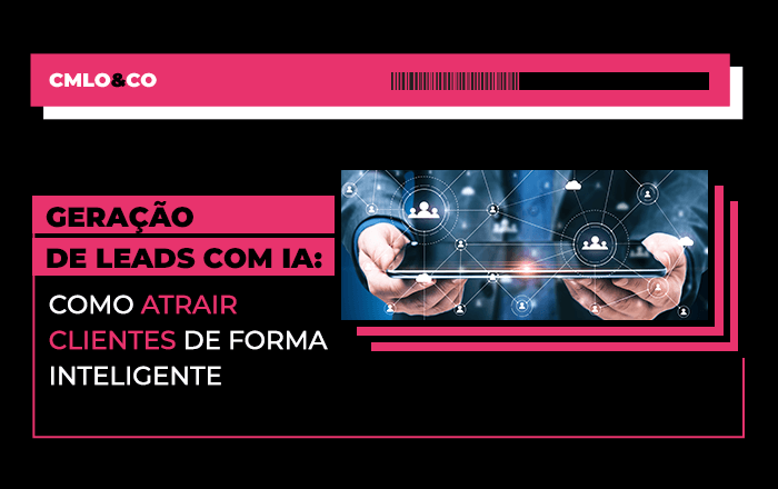 Geração de leads com IA: como atrair clientes de forma inteligente