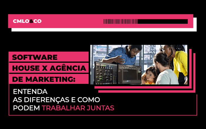 Software house x agência de marketing: entenda as diferenças e como podem trabalhar juntas