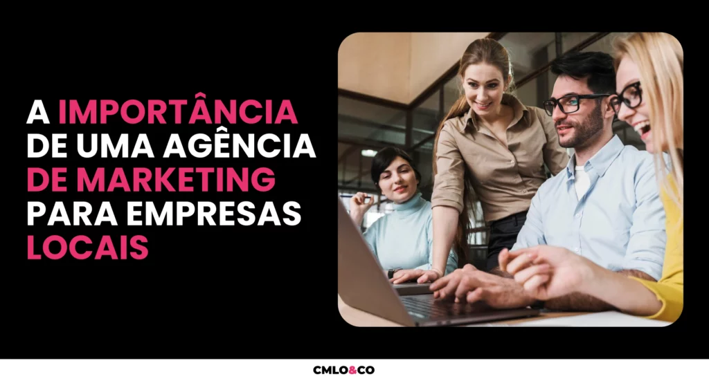 A importância de uma agência de marketing para negócios locais 5 A importância de uma agência de marketing para negócios locais
