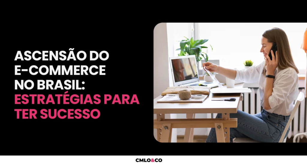 Ascensão do E-commerce no Brasil: estratégias para ter sucesso 1 Ascensão do E-commerce no Brasil: estratégias para ter sucesso