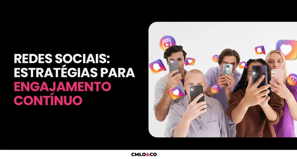 Redes Sociais: Estratégias para Engajamento Contínuo 5 Redes Sociais: Estratégias para Engajamento Contínuo