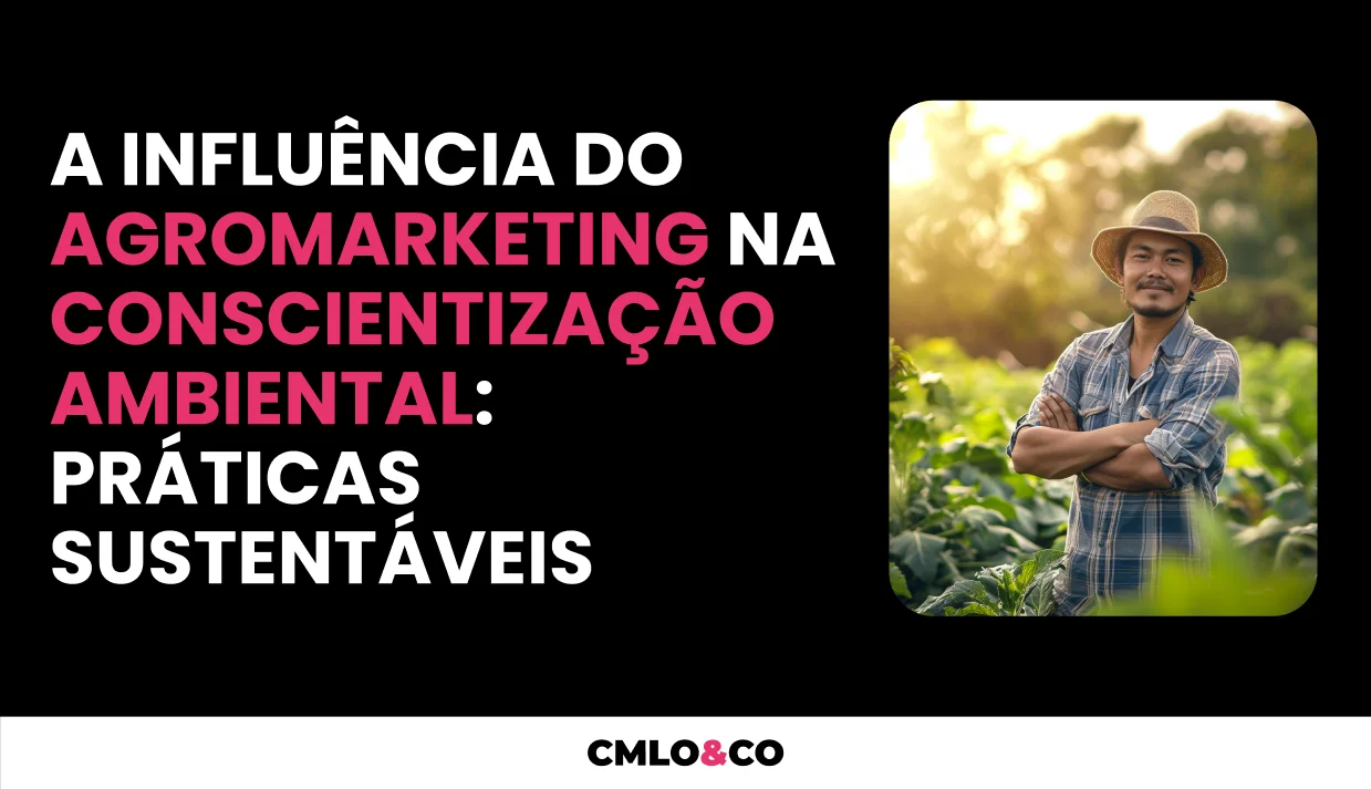 A Influência do Agromarketing na Conscientização Ambiental: Práticas Sustentáveis