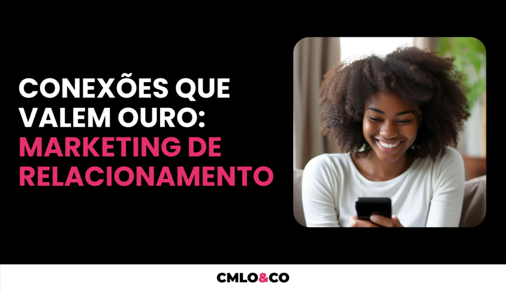 Conexões que Valem Ouro: Marketing de Relacionamento 3 Conexões que Valem Ouro: Marketing de Relacionamento