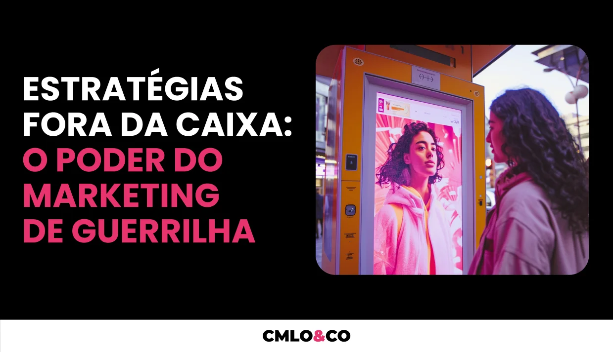 Estratégias Fora da Caixa: O Poder do Marketing de guerrilha