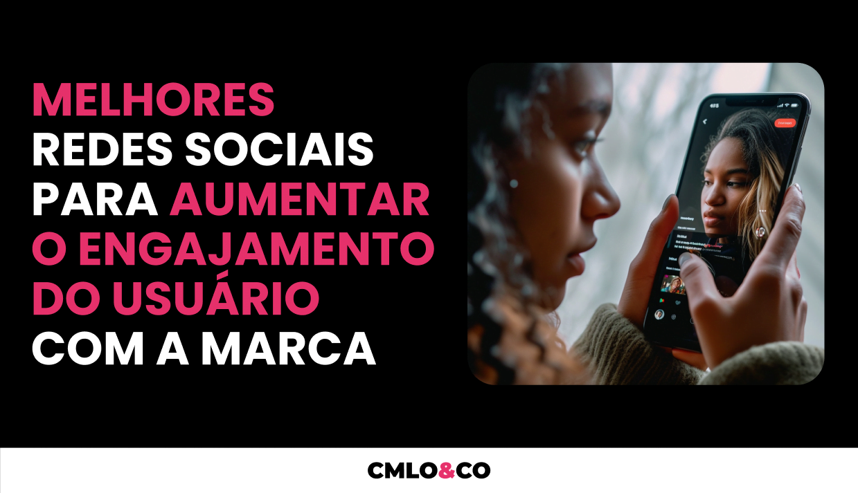 Melhores redes sociais para aumentar o engajamento do usuário com a marca