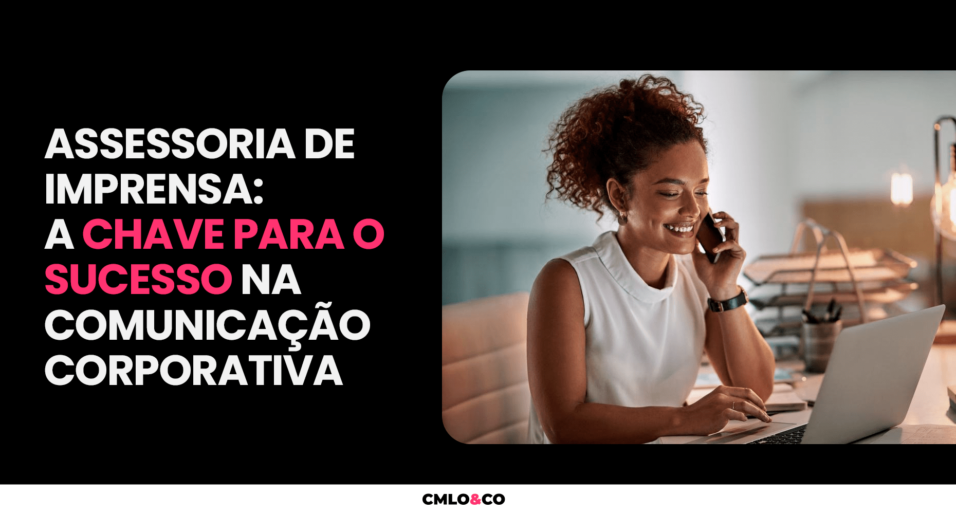 Assessoria de Imprensa: A Chave para o Sucesso na Comunicação Corporativa