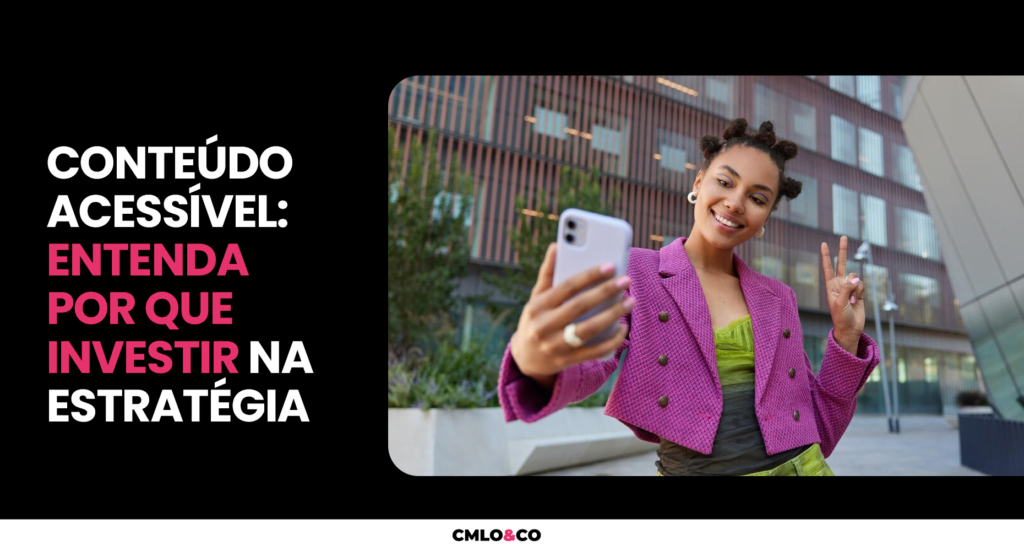 Conteúdo Acessível: Entenda Por que Investir na Estratégia 2 Conteúdo Acessível: Entenda Por que Investir na Estratégia