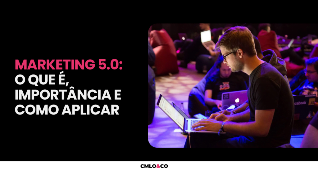 Marketing 5.0: O Que É, Importância e Como Aplicar 3 Marketing 5.0: O Que É, Importância e Como Aplicar