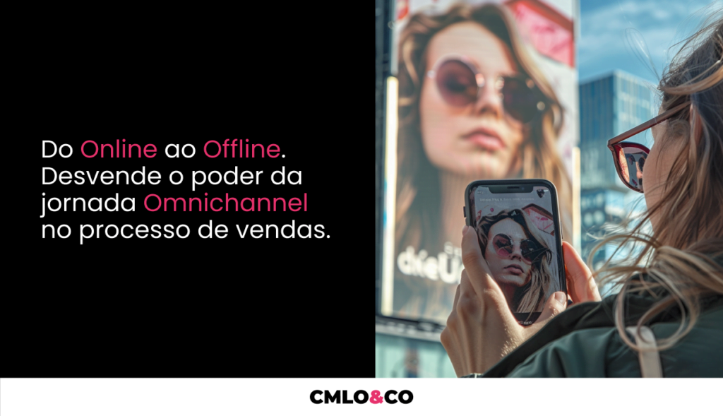 Do online ao offline: Desvendando o poder da jornada omnichannel no processo de vendas 2 Agência de Marketing e Publicidade - CMLO&CO
