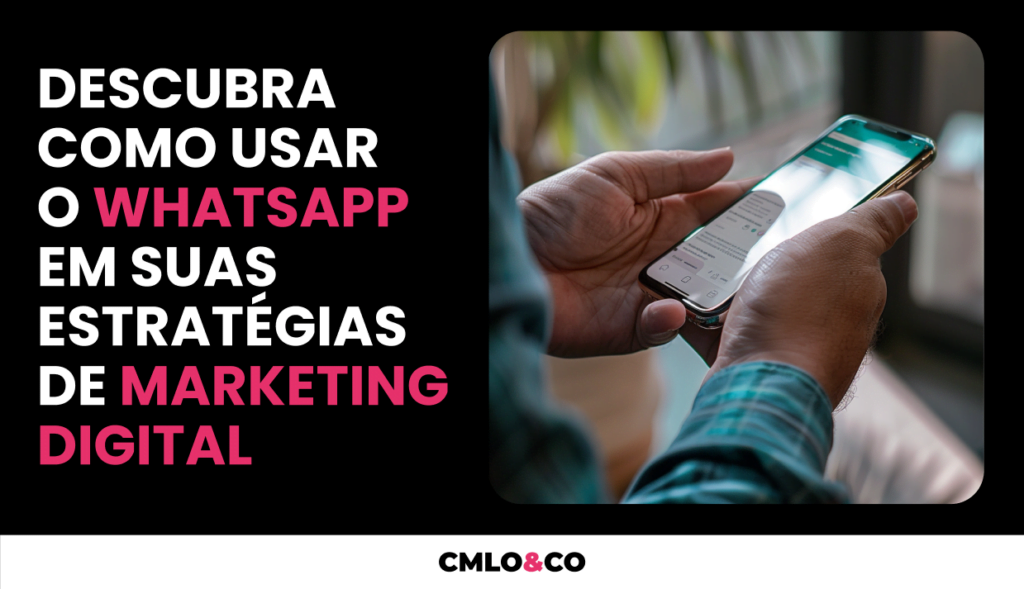 Como Usar o WhatsApp Em Suas Estratégias de Marketing Digital