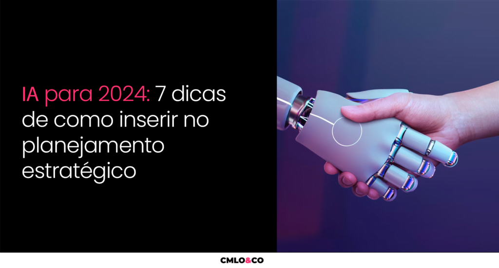 IA Para 2024: 7 Dicas De Como Inserir No Planejamento Estratégico 8 IA Para 2024: 7 Dicas De Como Inserir No Planejamento Estratégico