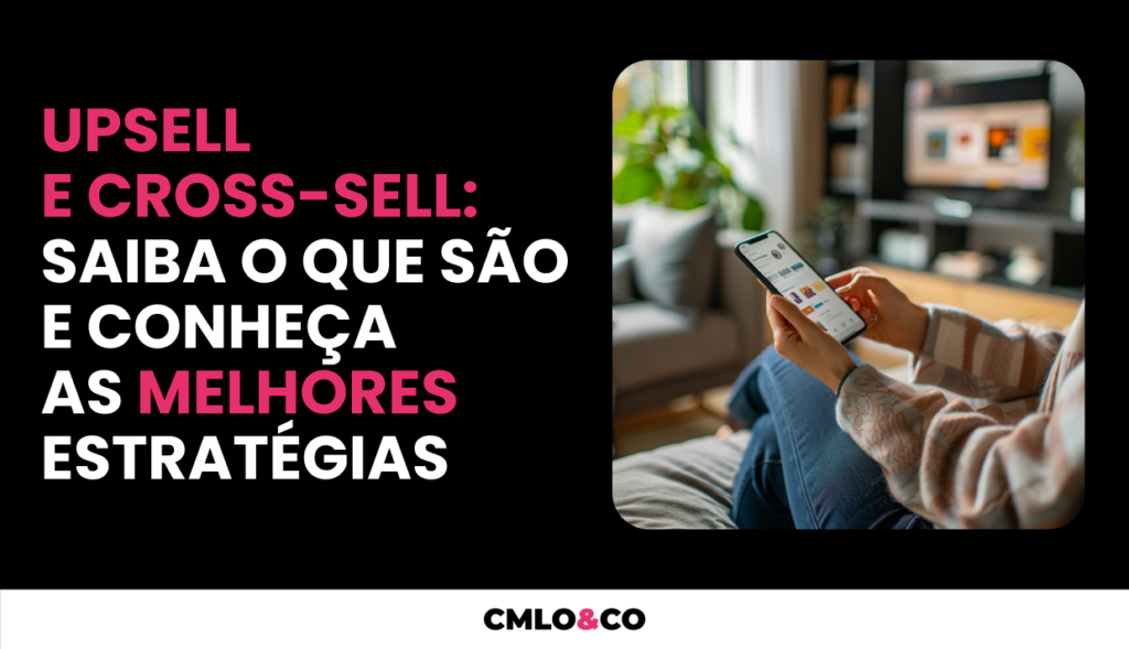 Upsell e Cross-sell: Saiba o Que São e Conheça as Melhores Estratégias 3 Upsell e Cross-sell: Saiba o Que São e Conheça as Melhores Estratégias