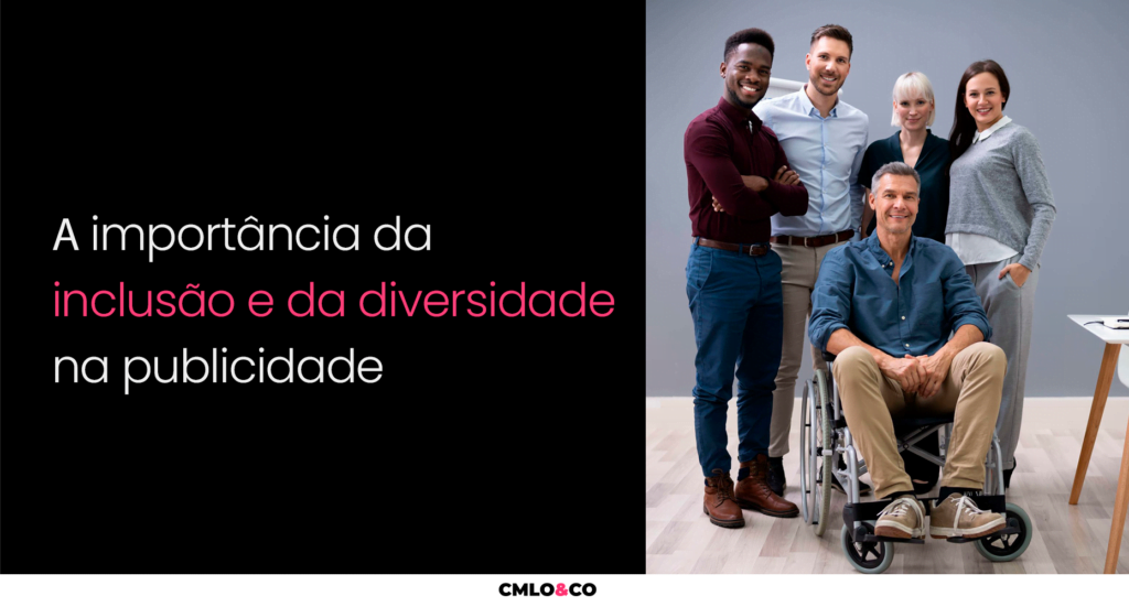 A Importância da Inclusão e da Diversidade na Publicidade 2 A Importância da Inclusão e da Diversidade na Publicidade