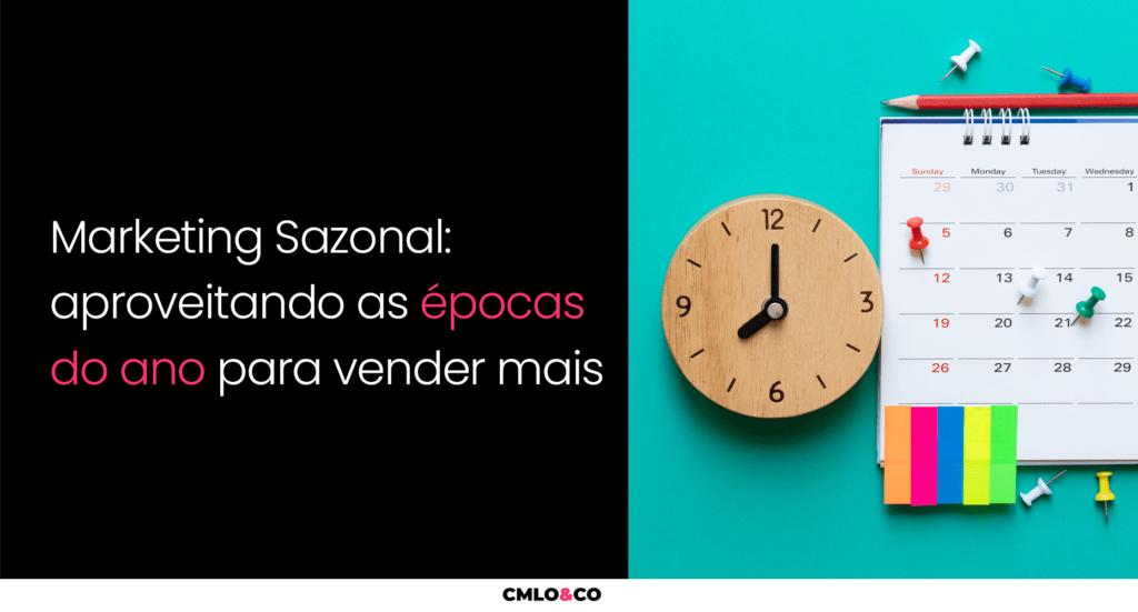 Marketing Sazonal: Aproveitando As Épocas Do Ano Para Vender Mais 6 Marketing Sazonal: Aproveitando As Épocas Do Ano Para Vender Mais