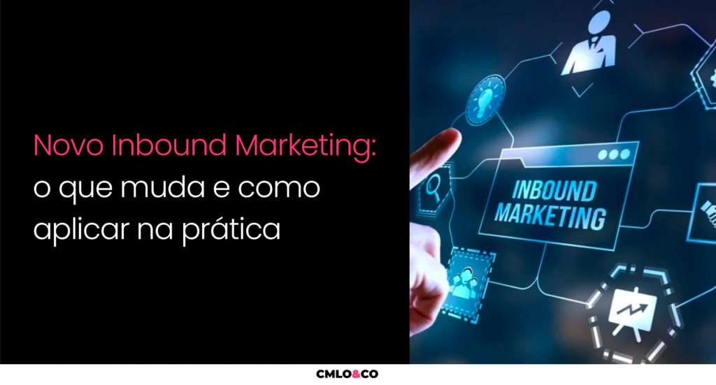 Novo Inbound Marketing: O Que Muda E Como Aplicar Na Prática 3 Novo Inbound Marketing O Que Muda E Como Aplicar Na Prática