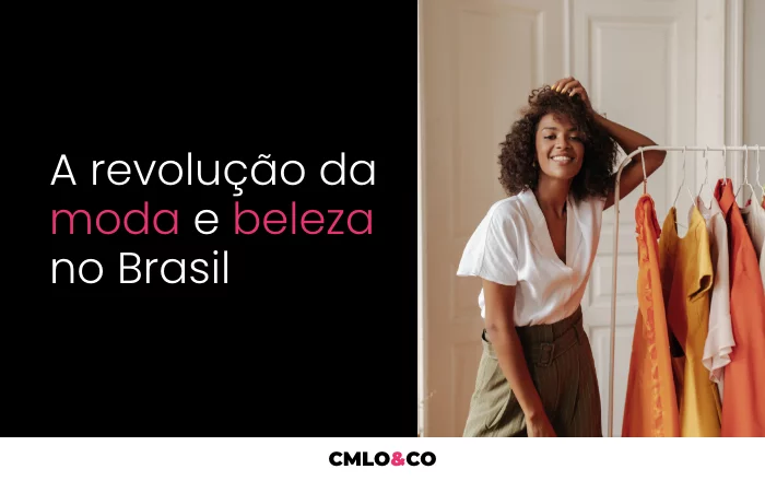 A revolução da moda e beleza no Brasil