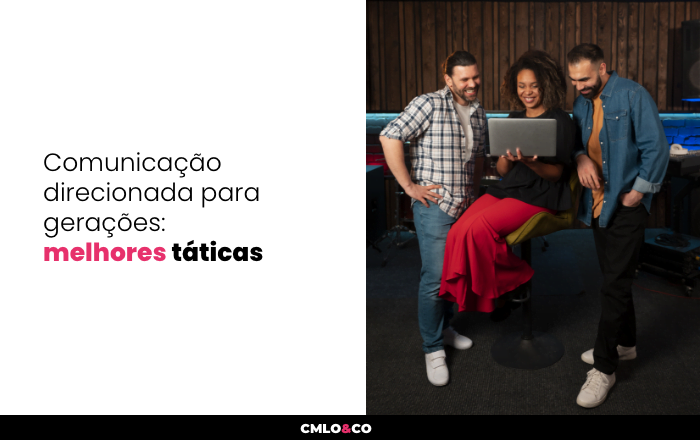 Comunicação Direcionada para Gerações: Melhores Táticas 3 Comunicação Direcionada para Gerações: Melhores Táticas
