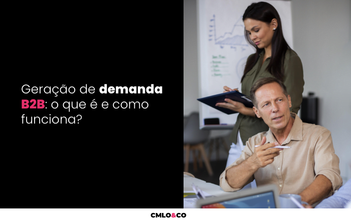Geração de Demanda B2B: O Que É e Como Funciona? 8 Geração de Demanda B2B: O Que É e Como Funciona?