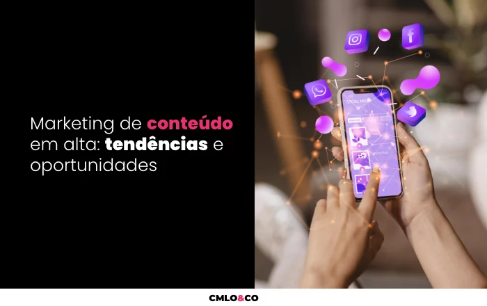 Marketing de conteúdo em alta: tendências e oportunidades