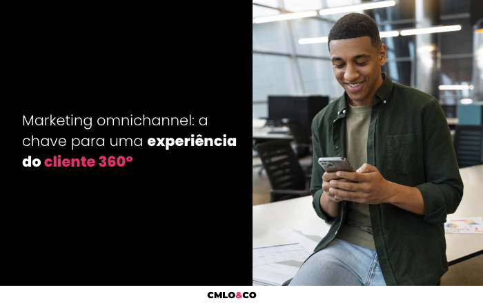 Marketing omnichannel: a chave para uma experiência do cliente 360° 2 Marketing omnichannel: a chave para uma experiência do cliente 360°