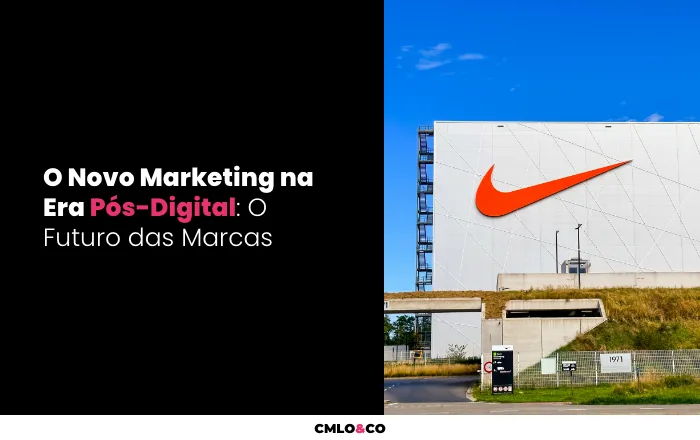 O Novo Marketing na Era Pós-Digital: O Futuro das Marcas