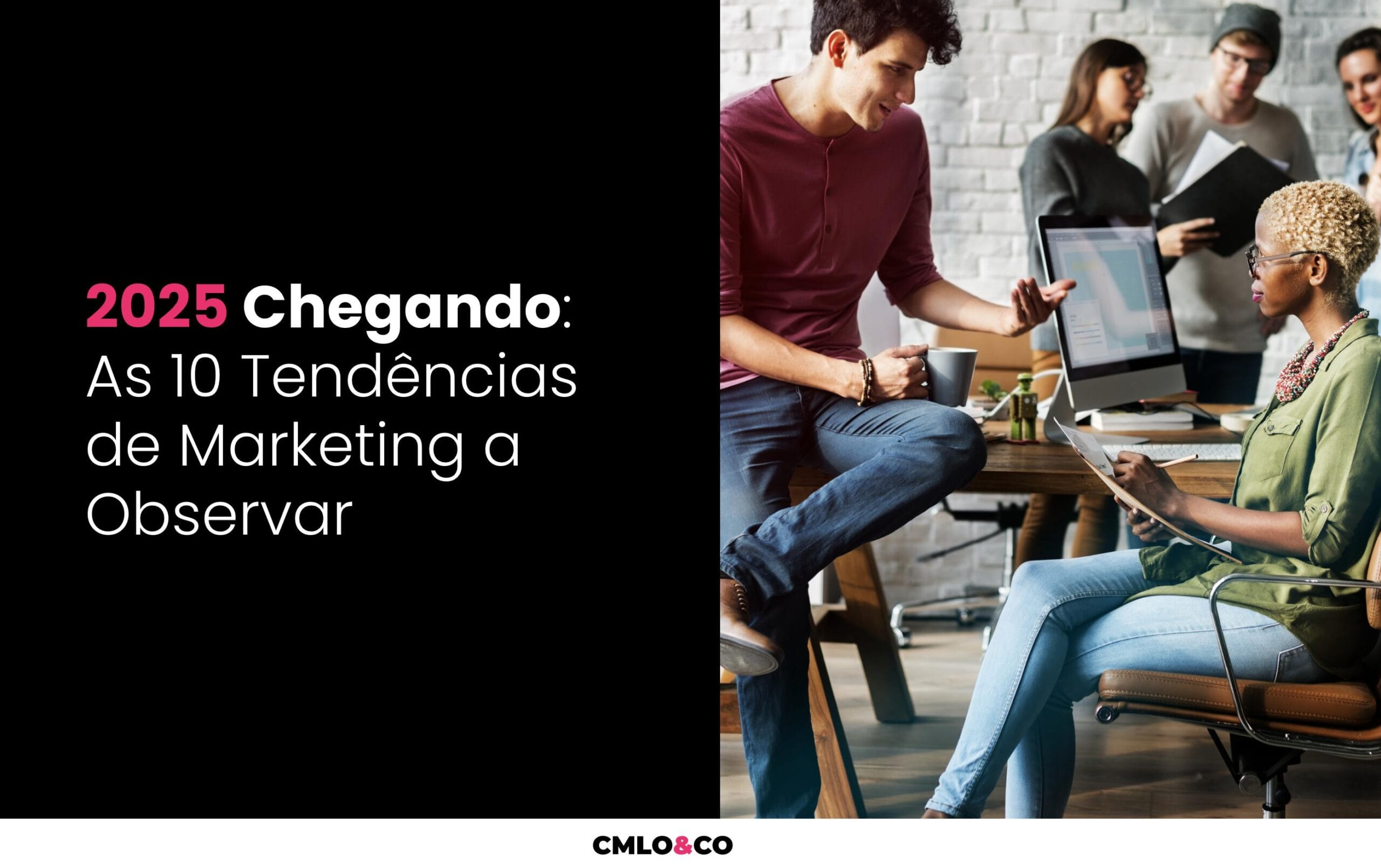 2025 Chegando: As 10 Tendências de Marketing a Observar